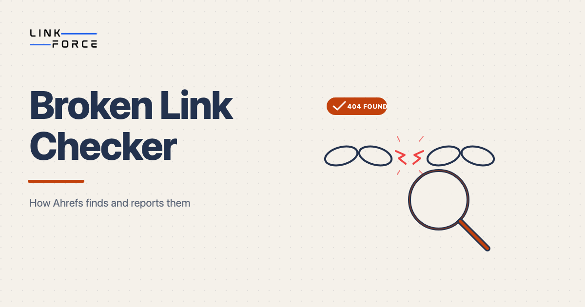 LinkForce featured image: ahrefs broken link checker