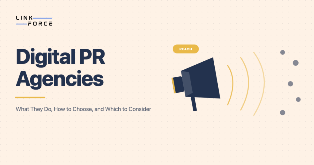 LinkForce featured image: Digital PR Agencies: What They Do, How to Choose One, and Which to Consider