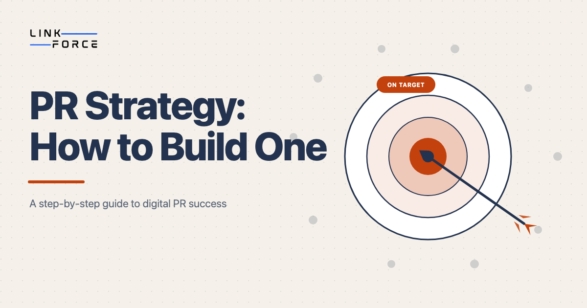 LinkForce featured image: PR Strategy: How to Build One That Actually Works