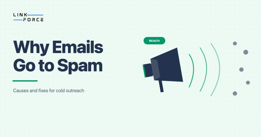 LinkForce featured image: Why Are My Emails Going to Spam? Causes and Fixes for Cold Outreach