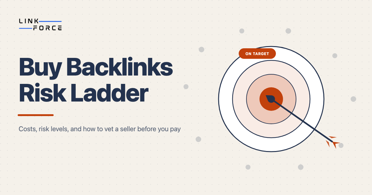 LinkForce featured image: Buy Backlinks: What You Actually Get, What It Costs, and the Risk Ladder