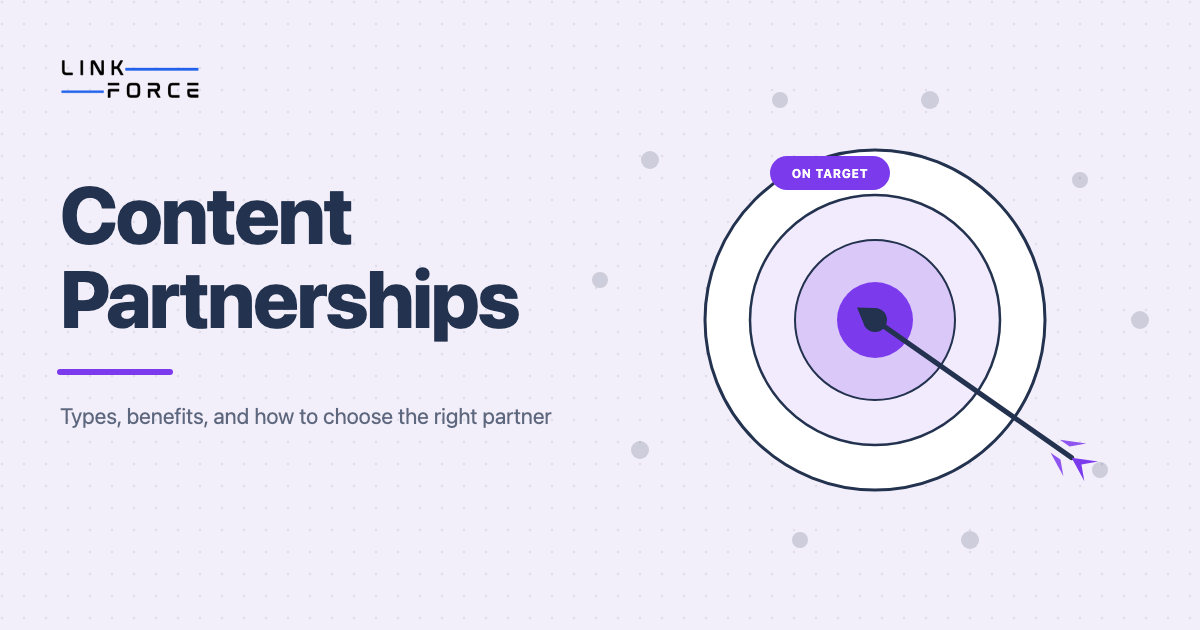 LinkForce featured image: Content Partnerships: What They Are, the Main Types, and How to Choose the Right One