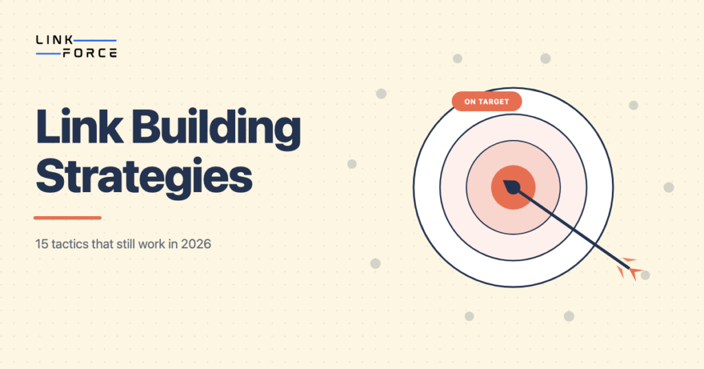 LinkForce featured image: Link Building Strategies: 15 Tactics That Still Work in 2026