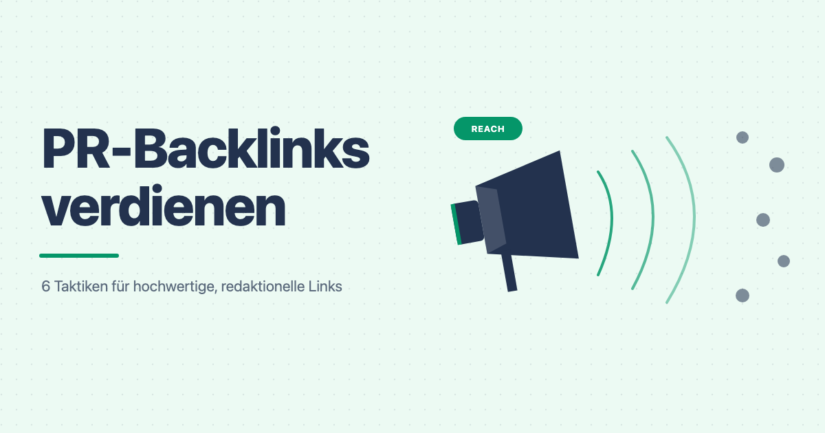 PR-Backlinks: 6 Taktiken für hochwertige, redaktionelle Links